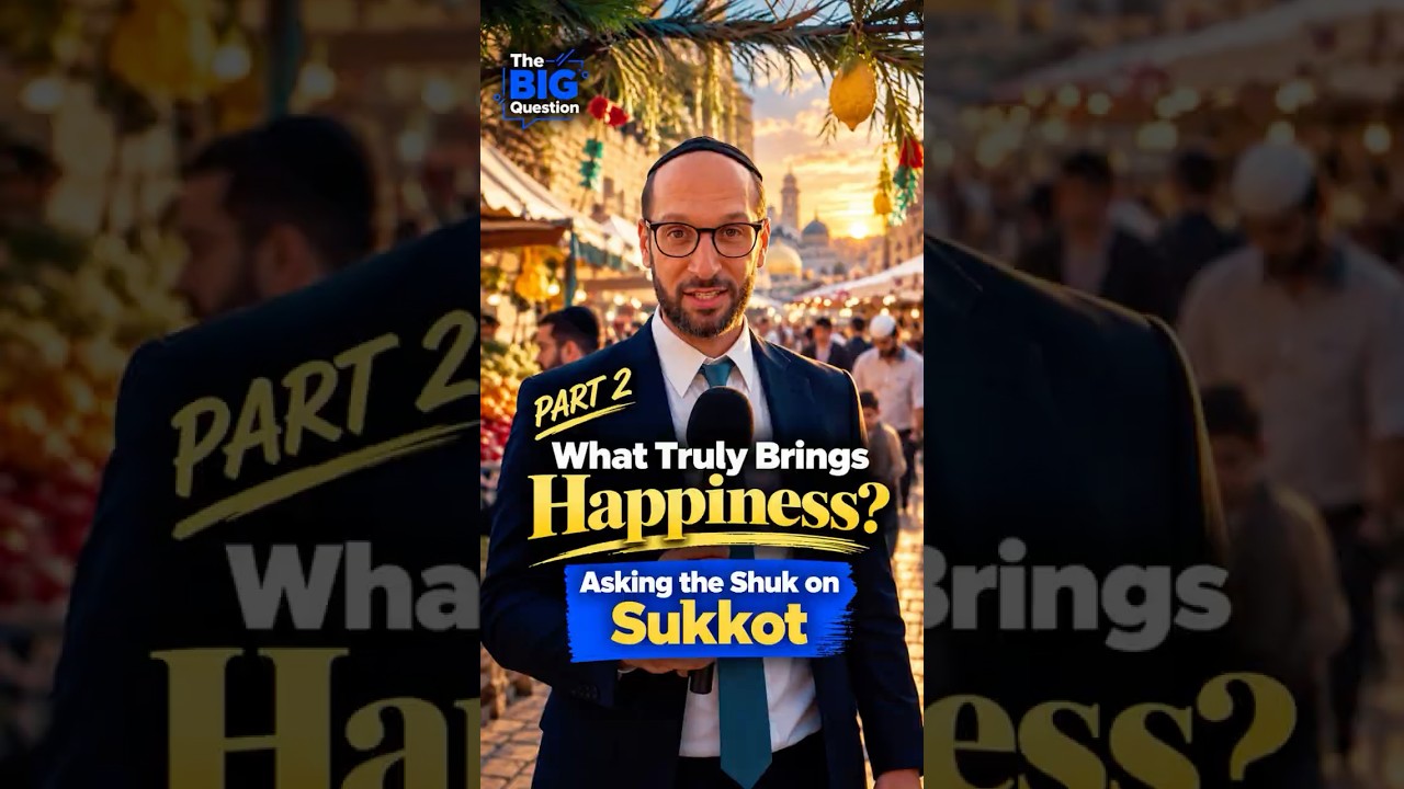 What Truly Brings Happiness: Asking the Shuk on Sukkot - Part 2