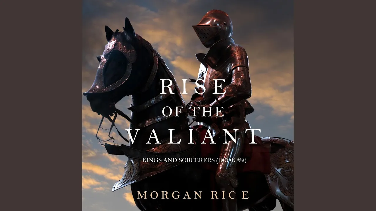 Chapter 10.13 & Chapter 11.1 - Rise of the Valiant (Kings and Sorcerers--Book 2)