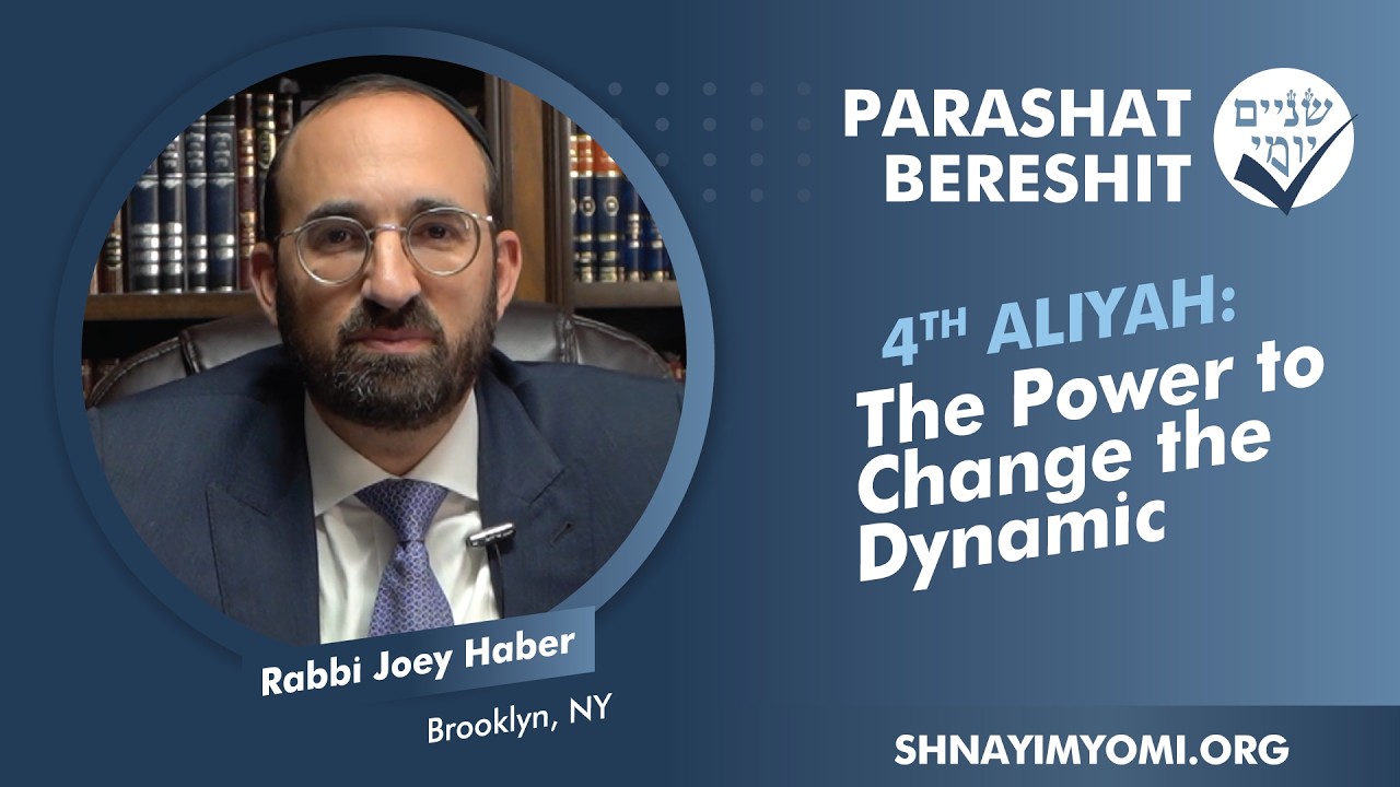 Shnayim Yomi - Bereshit - R'vi'i - #4 - Rabbi Joey Haber - The Power to Change the Dynamic