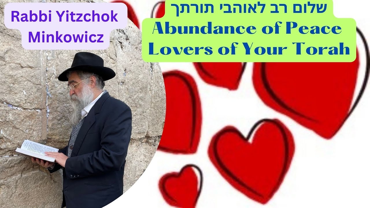 Abundance of Peace to Lovers of your Torah שלום רב לאוהבי תורתך Kabbalah by Rabbi Yitzchok Minkowicz