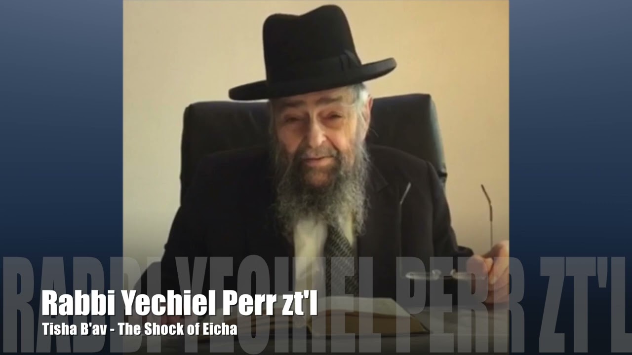 Rabbi Perr zt'l on Tisha B'av - The Shock of Eicha