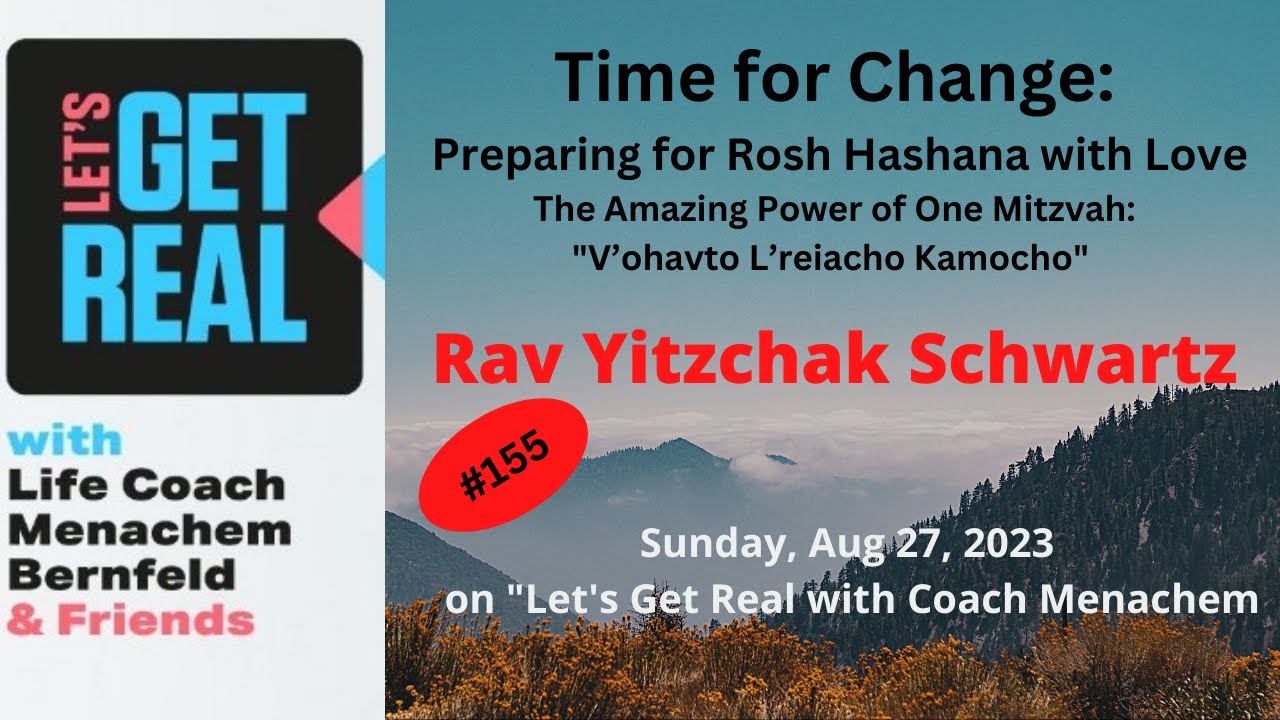 It's Time for Change: Preparing for Rosh Hashana with Love, Rabbi Yitzchok Schwartz # 155