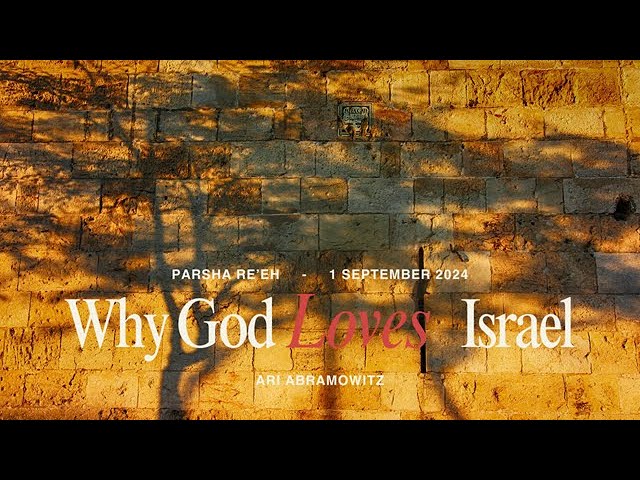 Why God Loves Israel - Ari Abramowitz: The Land of Israel Fellowship