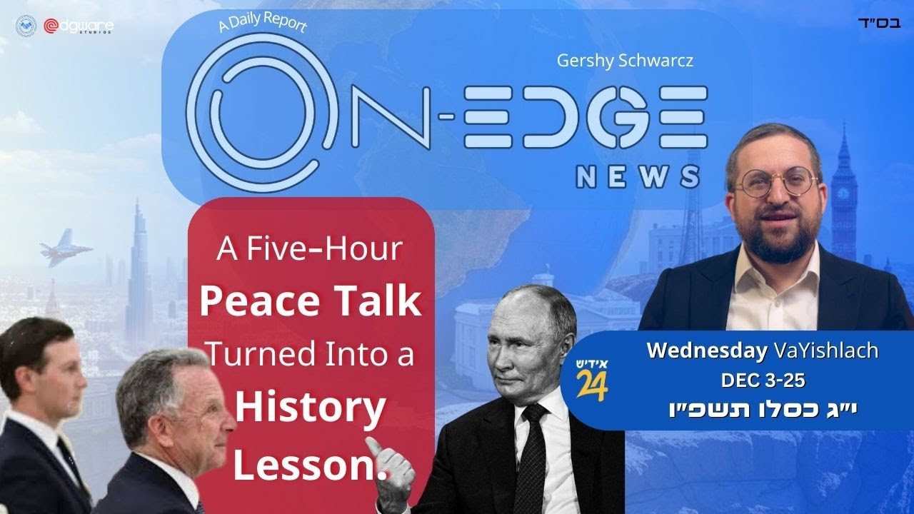 A Five-Hour Peace Talk Turned Into A History Lesson From Putin | On Edge News | Gershy Schwarcz