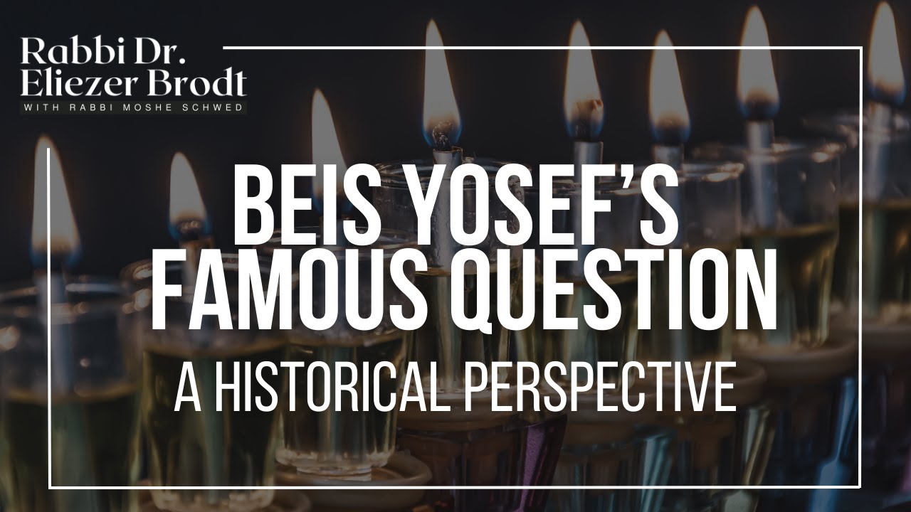 Beis Yosef’s Famous Chanukah Question; A Historical Perspective.