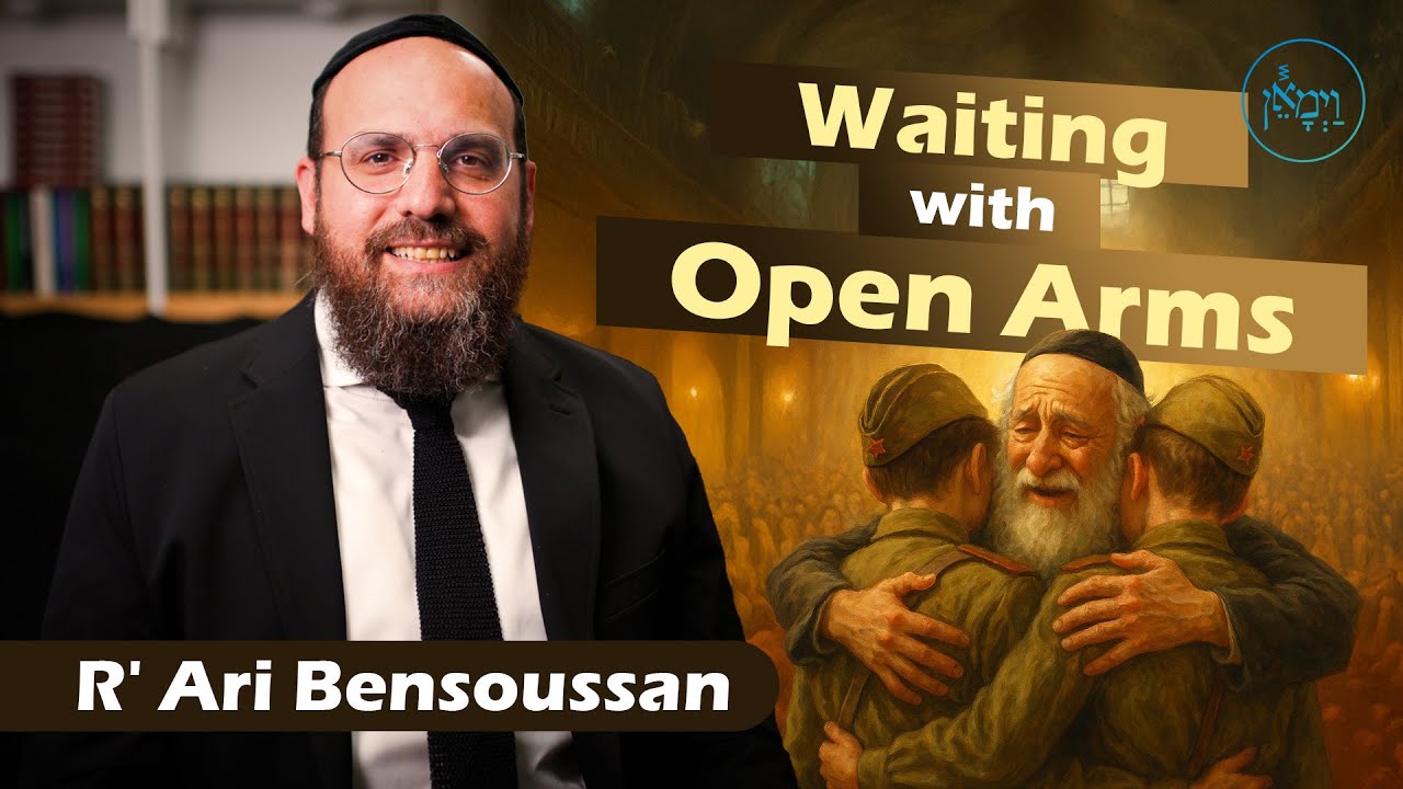 Waiting with Open Arms | Rabbi Ari Bensoussan