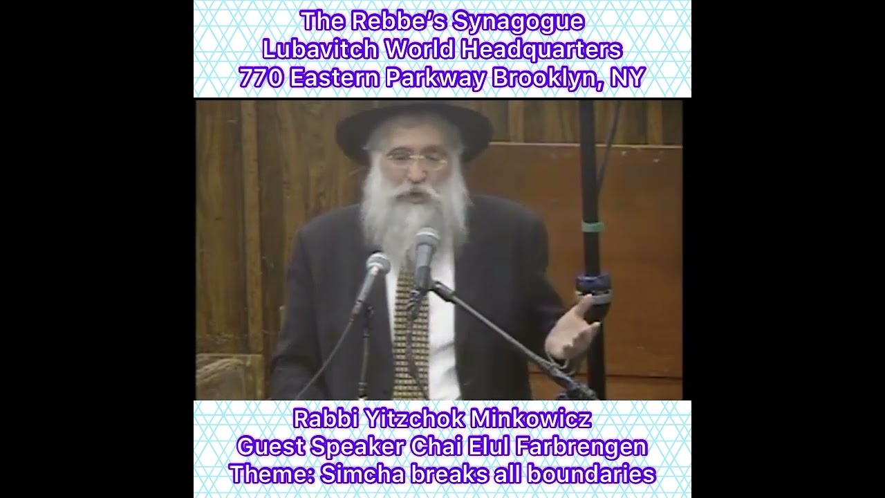 Chai Elul Farbrengen 770 Eastern Parkway, Simcha Breaks all Boundaries by Rabbi Yitzchok Minkowicz