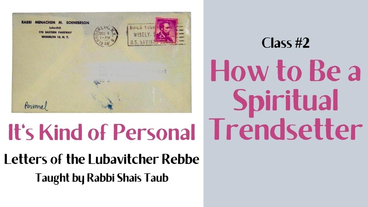 Letters of the Rebbe: "How to Be a Spiritual Trendsetter" (Class 2)