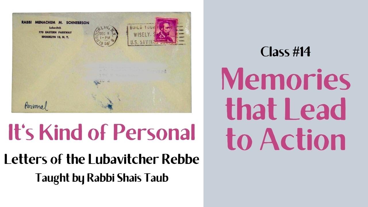 Letters of the Rebbe: "Memories that Lead to Action" (Class 14)