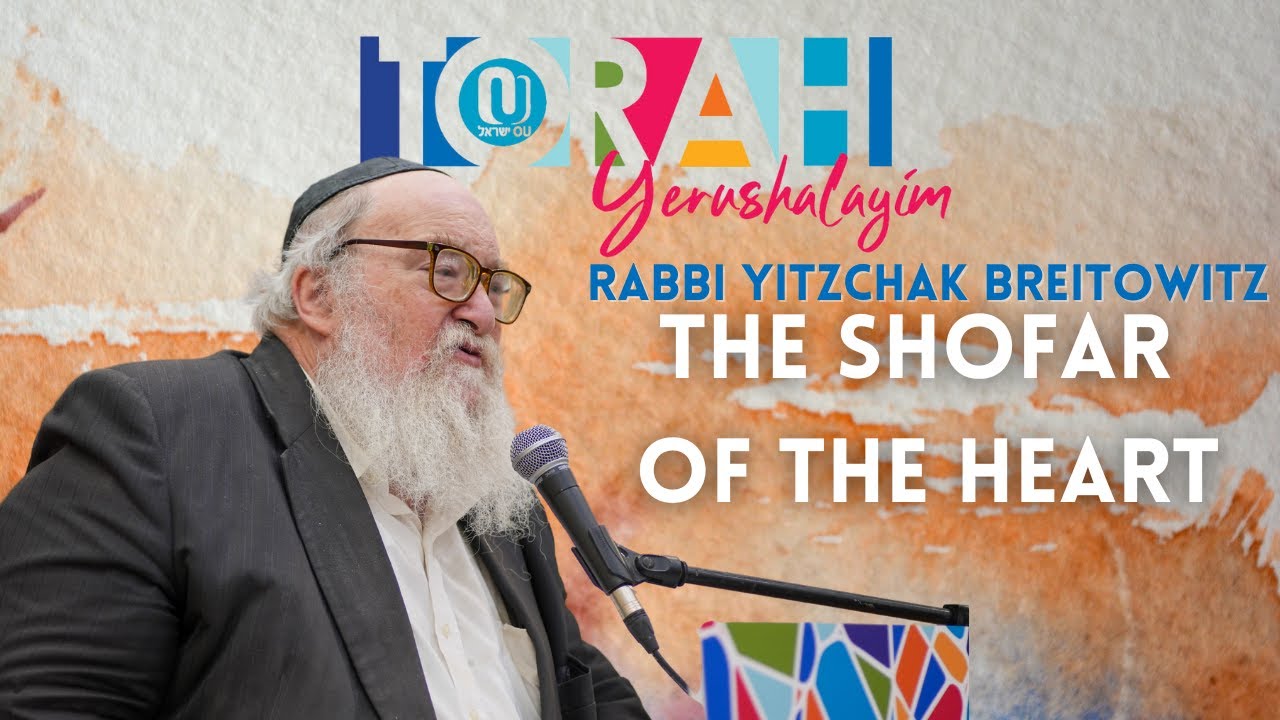 The Shofar of the Heart - Rabbi Yitzchak Breitowitz