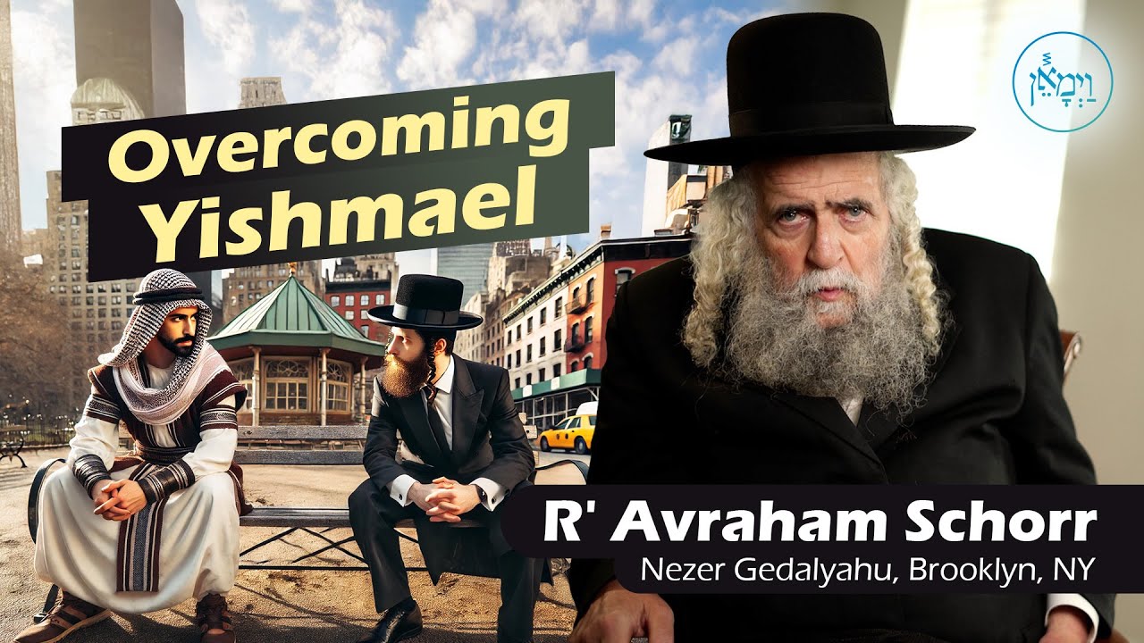 Overcoming Yishmael | Rabbi Avraham Schorr