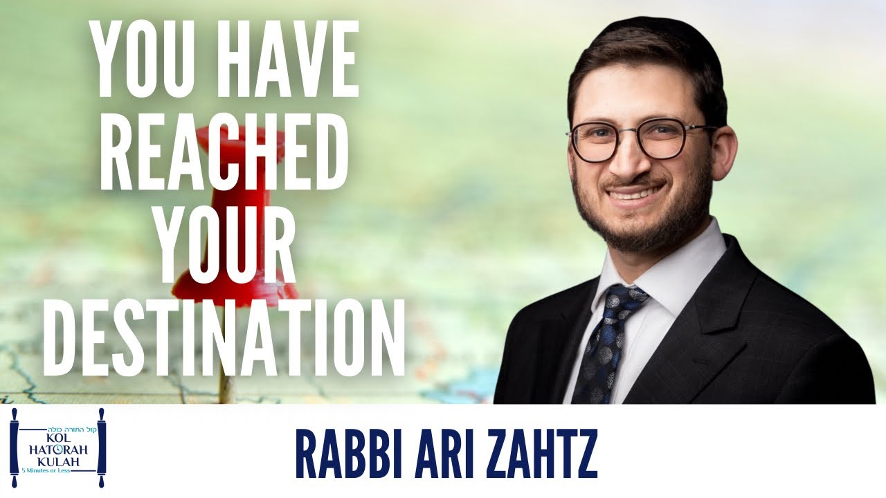 You Have Reached Your Destination - Rabbi Ari Zahtz