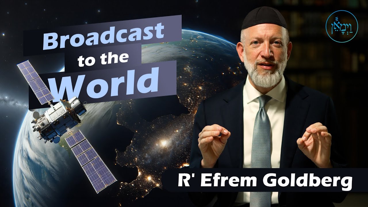 Broadcast to the World | Rabbi Efrem Goldberg