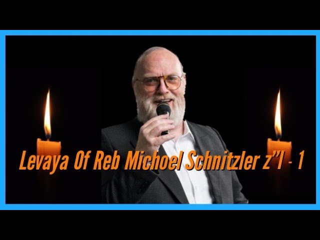 Levaya Of Reb Michoel Schnitzler z”l - לויה של ר' מיכאל שניצלר ז"ל