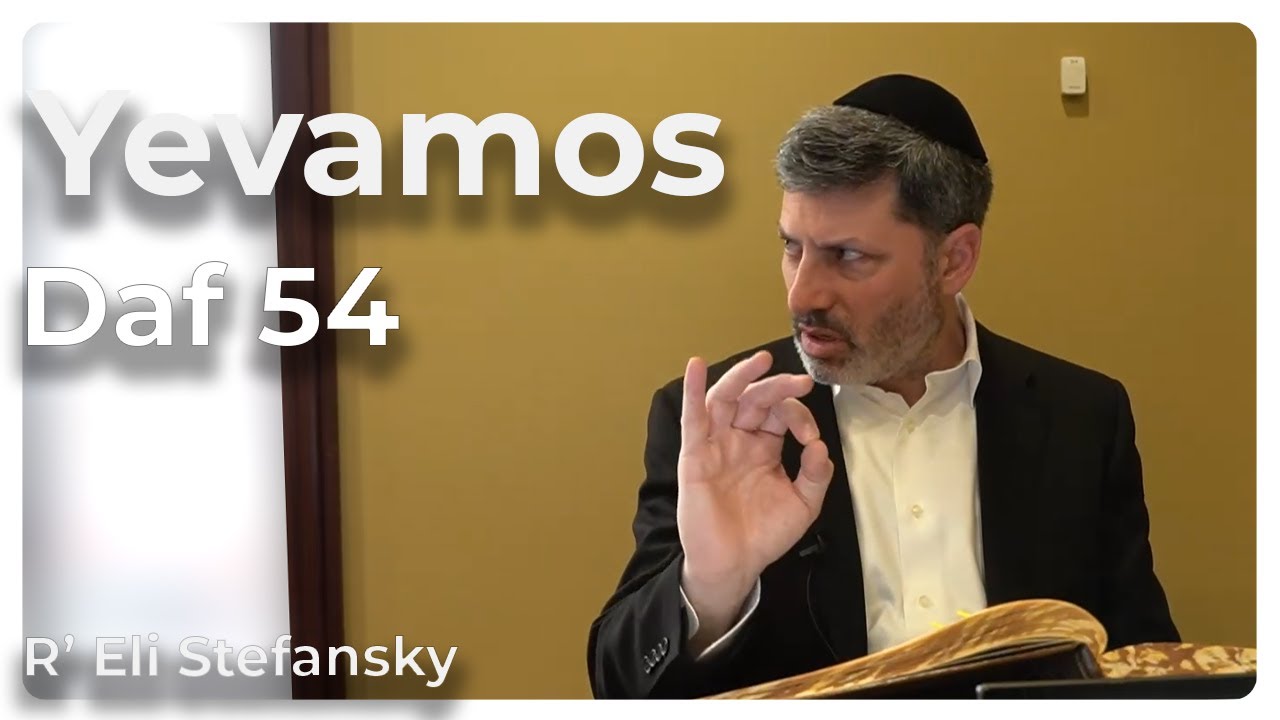 Daf Yomi Yevamos Daf 54 by R’ Eli Stefansky
