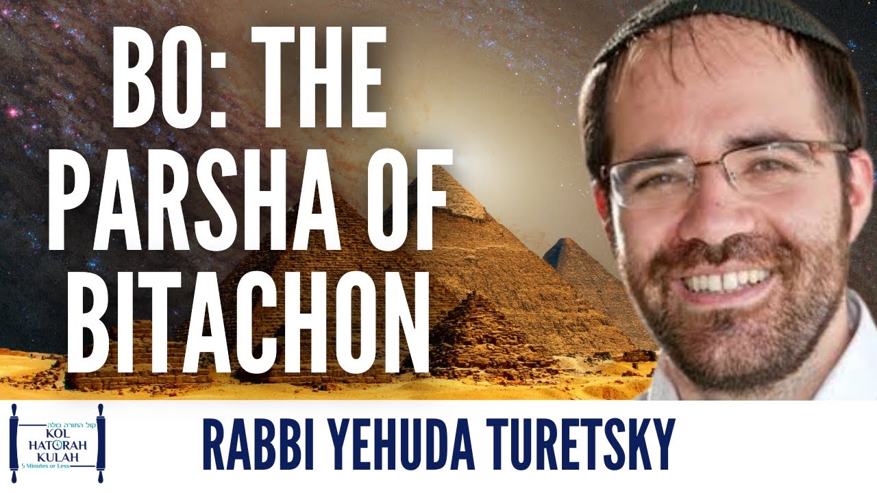Bo: The Parsha of Bitachon - Rabbi Yehuda Turetsky