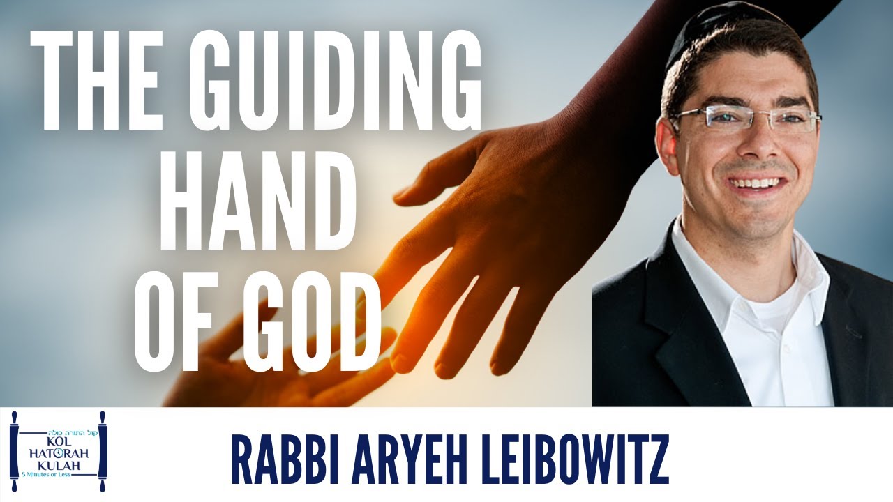 The Guiding Hand Of God- Rabbi Aryeh Leibowitz