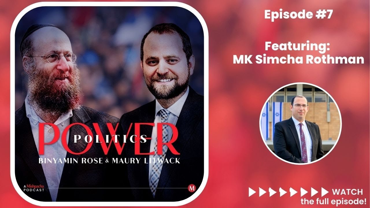 Power Politics Episode 7- A Mishpacha Podcast