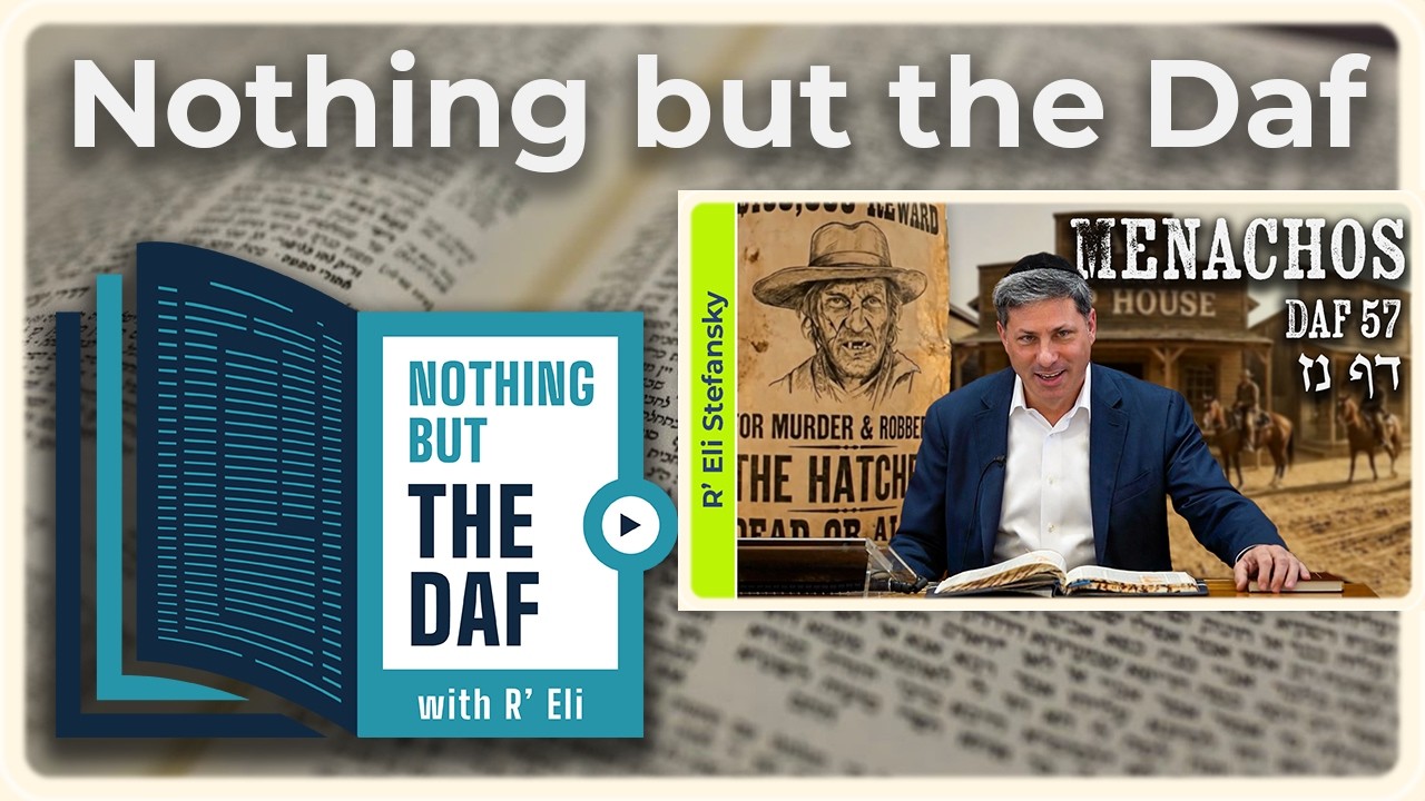 CHAZARAH - Menachos Daf 57 | "Nothing but the Daf" with R' Eli Stefansky