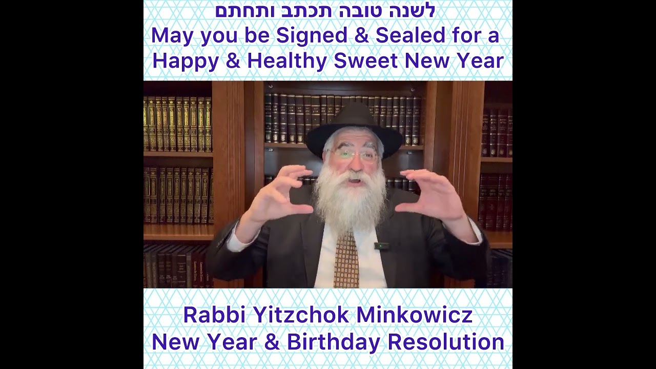 Rabbi Yitzchok Minkowicz‏ New Year & Birthday Resolution. שנה טובה A Happy & Healthy Sweet New Year