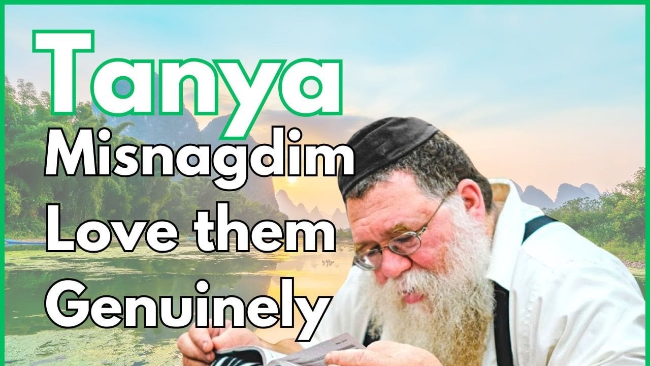 Misnagdim: Love them genuinely - Tanya Igeres haTeshuva 2b - Rabbi Chaim Dalfin