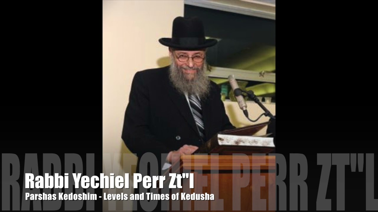 Rabbi Yechiel Perr zt"l on Parshas Kedoshim