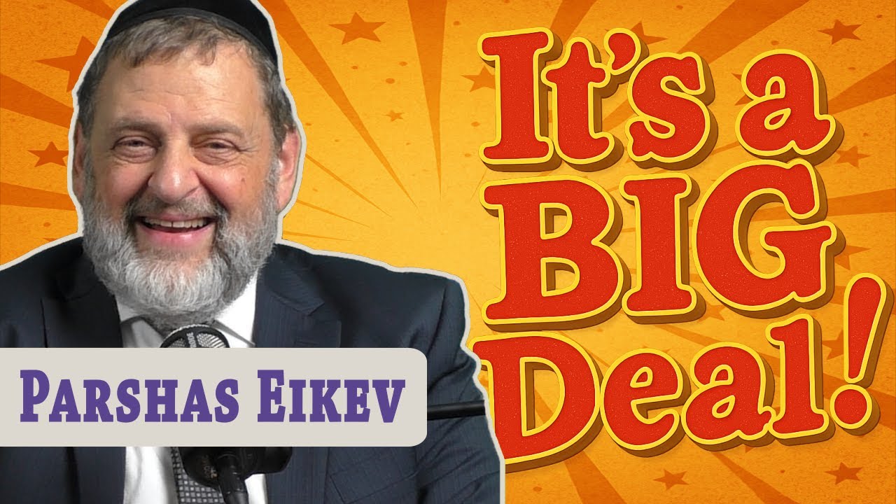 Eikev - It's a big deal | Rabbi Dovid Orlofsky