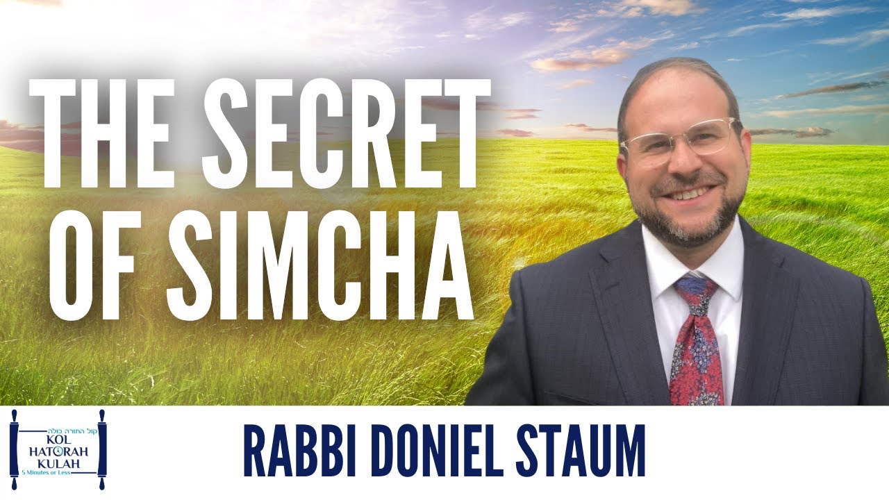 The Secret of Simcha - Rabbi Doniel Staum