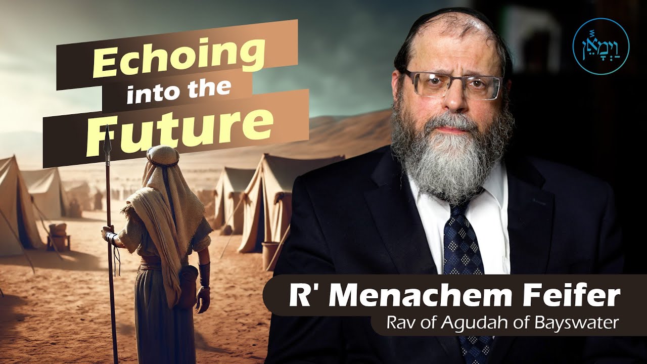 Special Series - Echoing into the Future | Rabbi Menachem Feifer