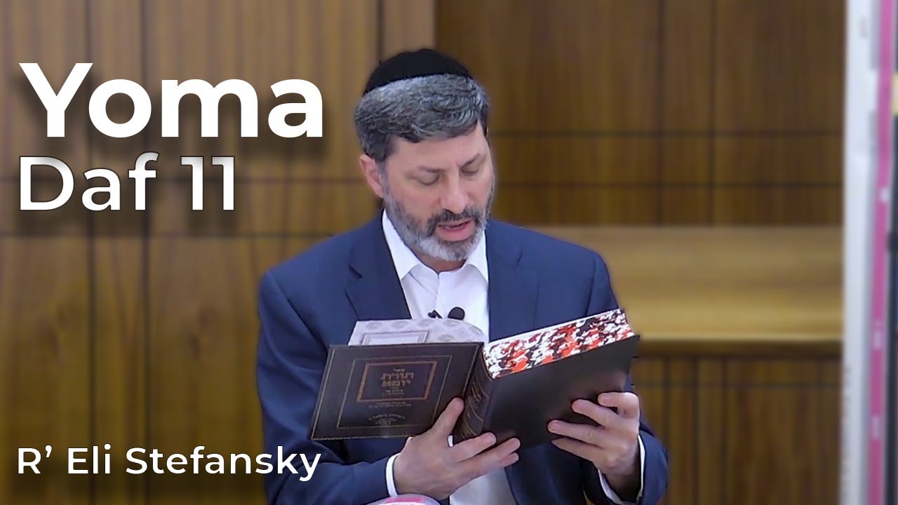 Daf Yomi Yoma Daf 11 by R’ Eli Stefansky