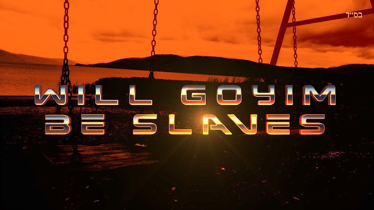 When MaShiach Comes Will Goyim Be Slaves?