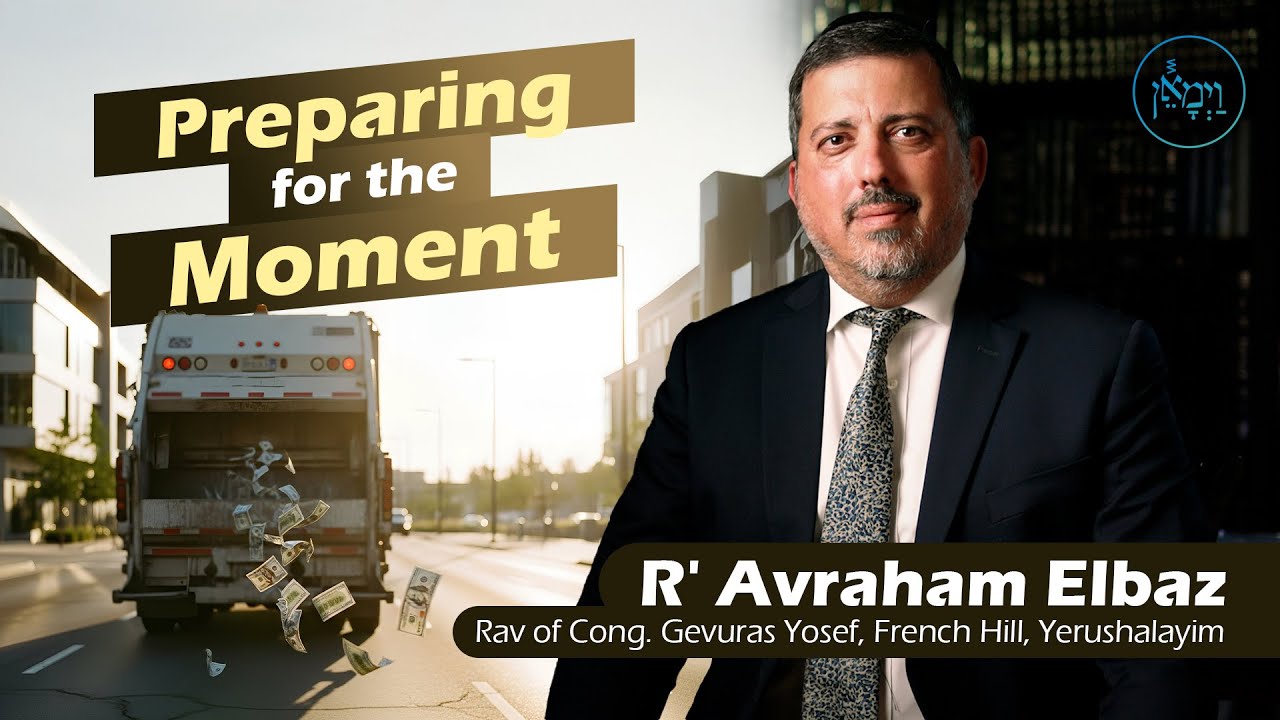 Preparing for the Moment | Rabbi Avraham Elbaz