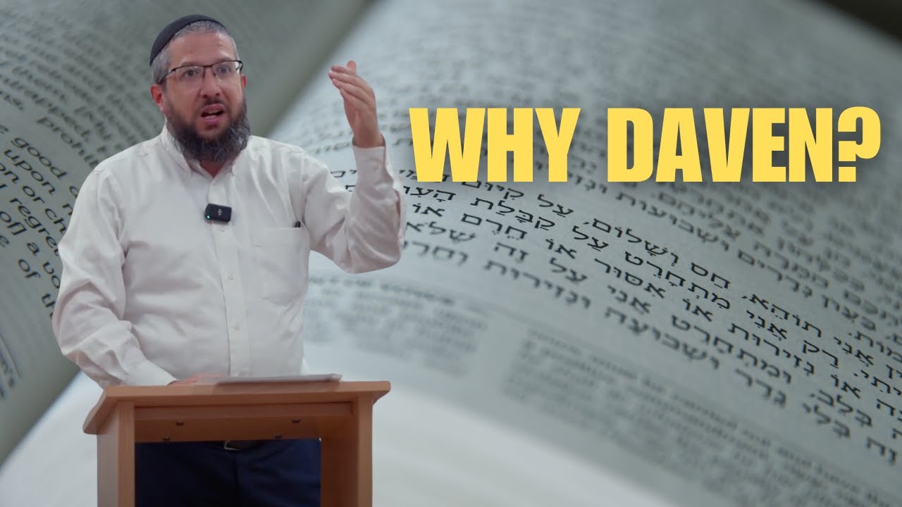 Why Daven? by Rabbi Yossi Goldin