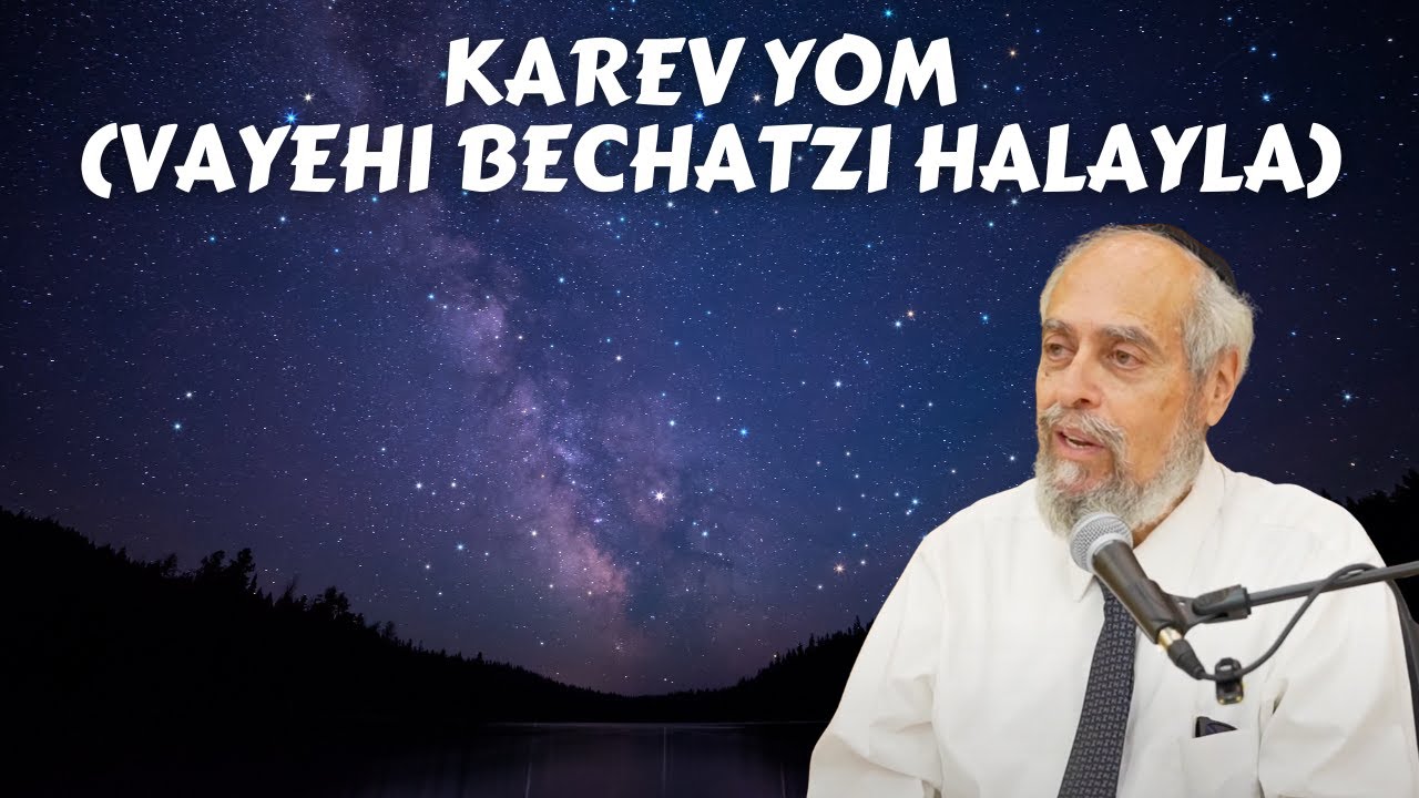 Karev Yom ( Vayehi Bechatzi Halayla) | Rabbi Dr. Aaron Adler
