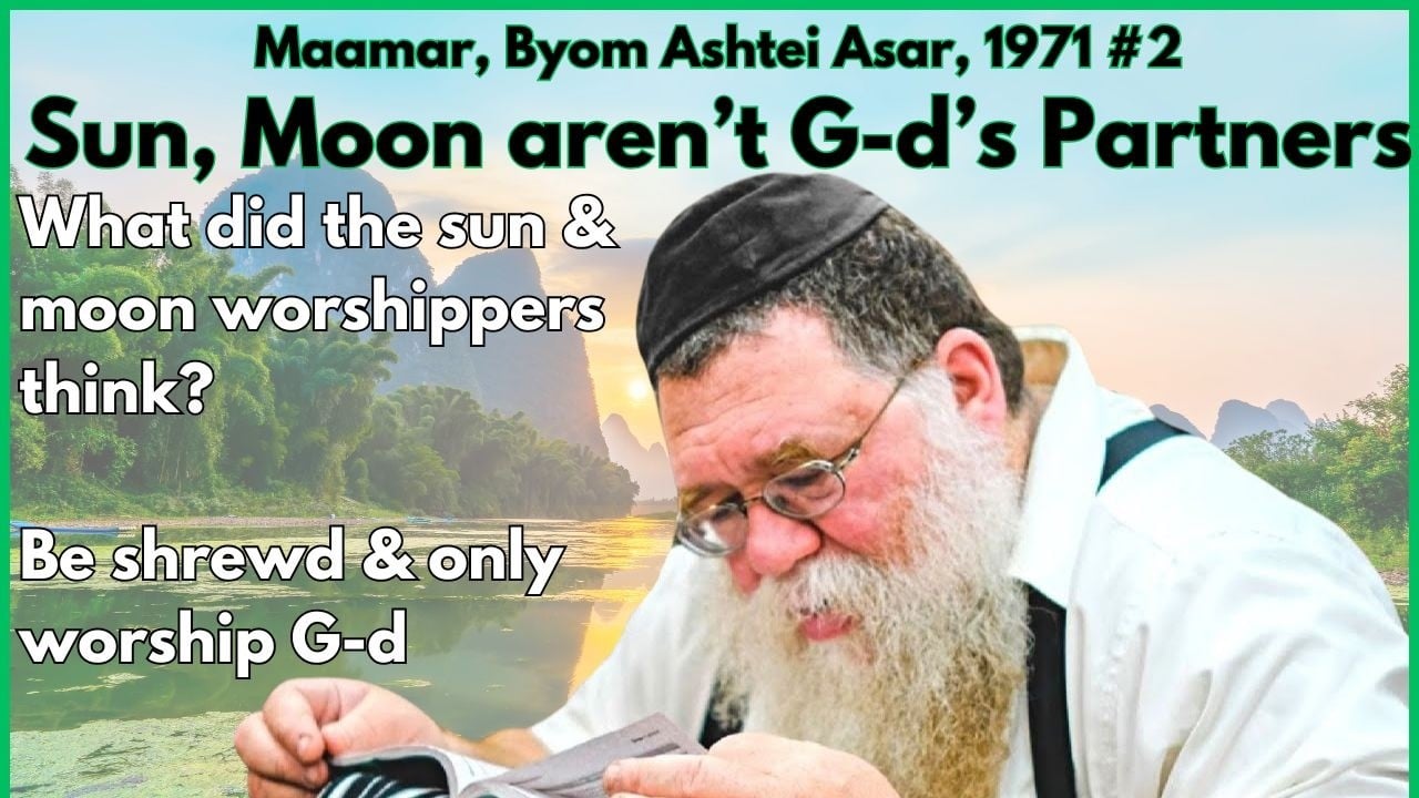 Maamar Byom Ashtei 1971 #2- G-d has no partners, sun & moon are facilitators - RC Dalfin