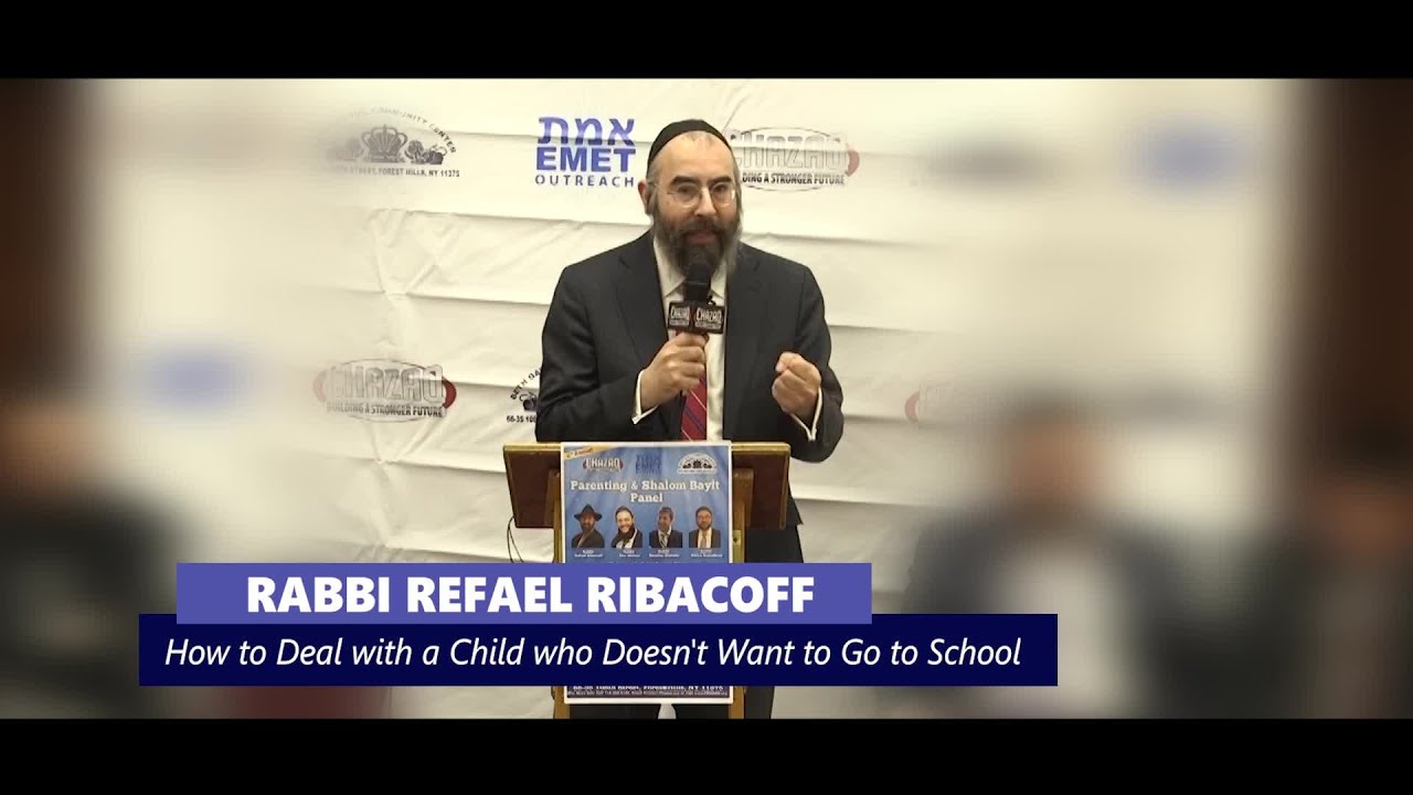 How to Deal with a Child who Doesn't Want to Go to School - Rabbi Refael Ribacoff