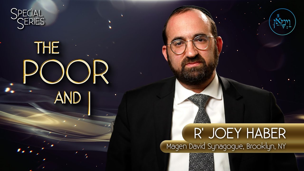 Special Series -  The Poor & I | Rabbi Joey Haber