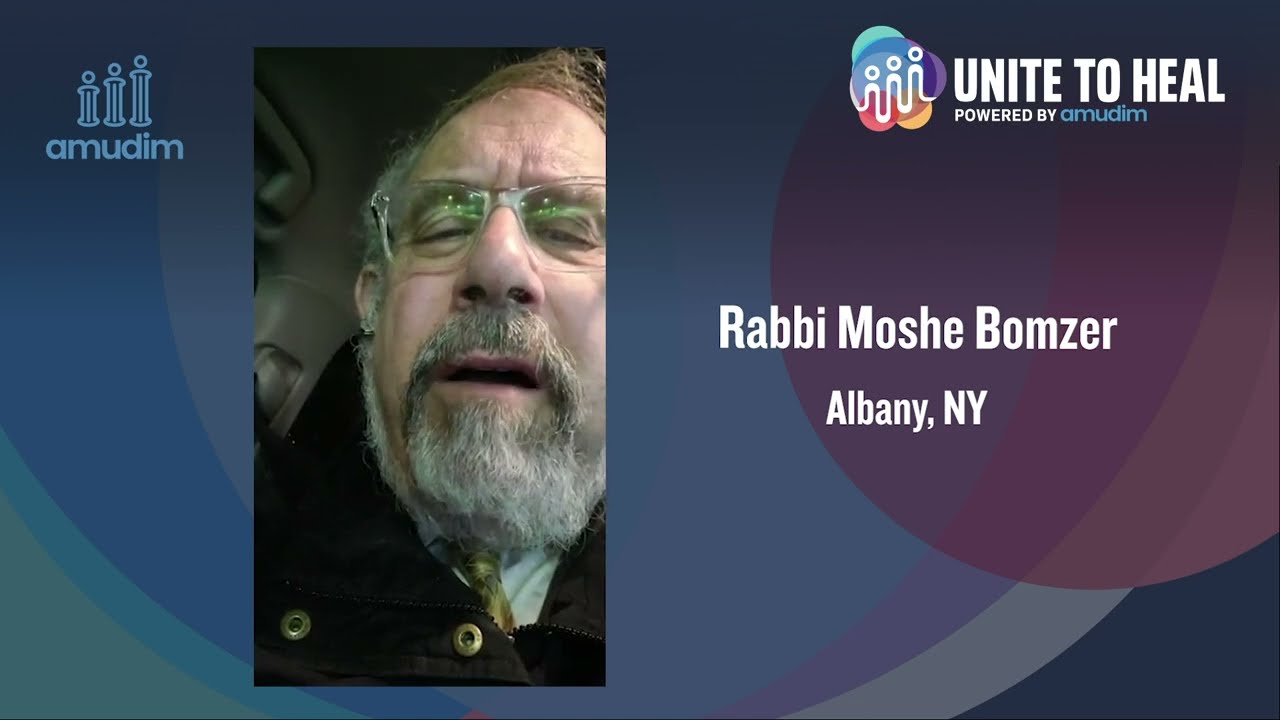 Unite to Heal Powered by Amudim: Rabbi Moshe Bomzer