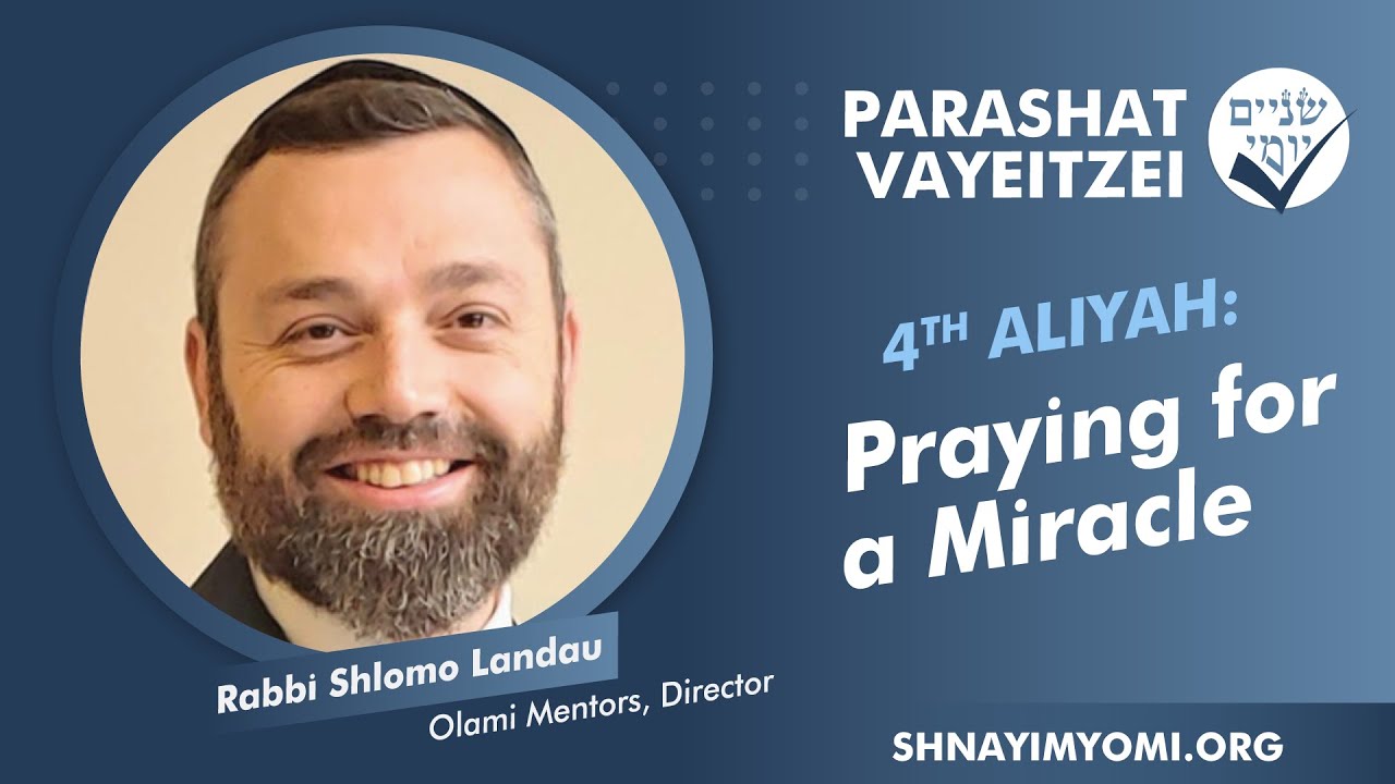 Shnayim Yomi - Vayeitzei - R'vi'i - #4 - Rabbi Shlomo Landau - Praying for a Miracle