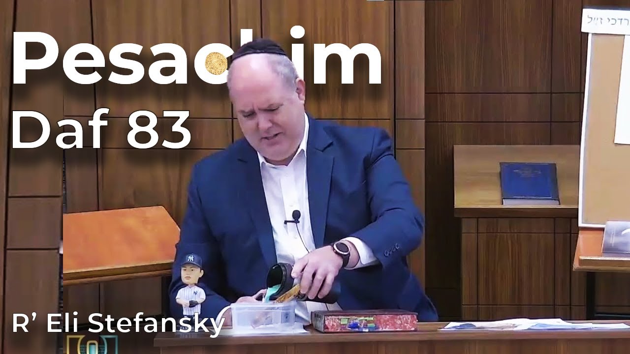 Daf Yomi Pesachim Daf 83 by R’ Eli Stefansky