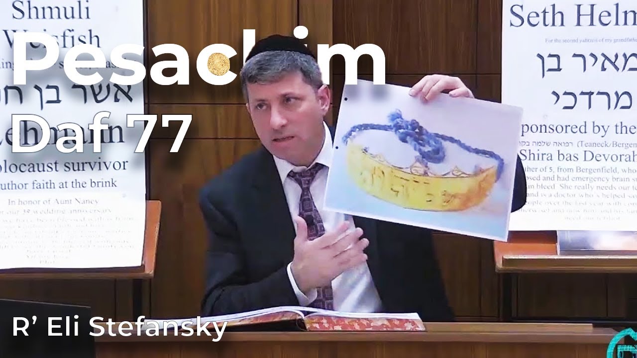 Daf Yomi Pesachim Daf 77 by R’ Eli Stefansky