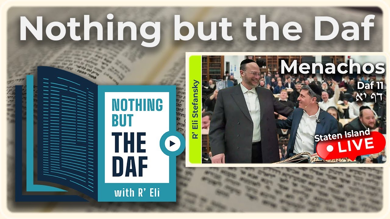 CHAZARAH - Menachos Daf 11 | "Nothing but the Daf" with R' Eli Stefansky