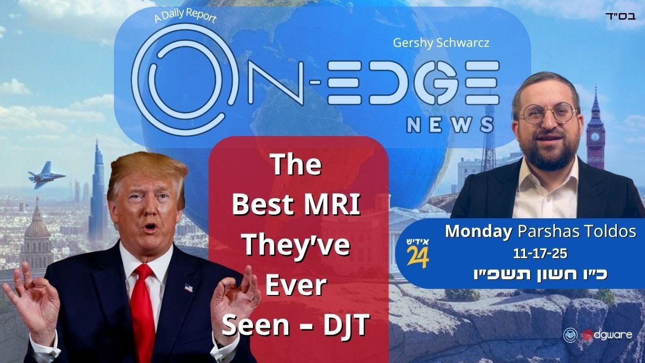 The Best MRI They’ve Ever Seen - DJT | On Edge News | Gershy Schwarcz