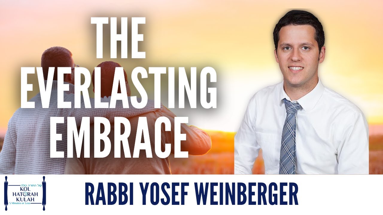 The Everlasting Embrace - Rabbi Yosef Weinberger
