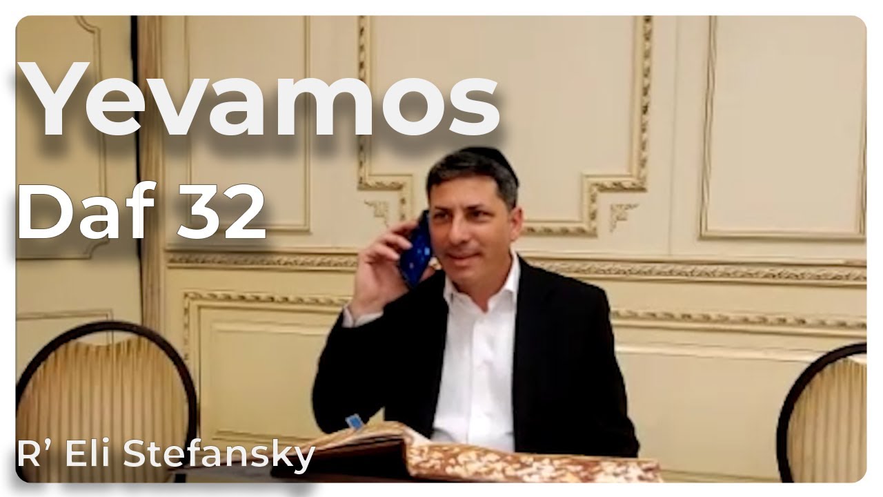 Daf Yomi Yevamos Daf 32 by R’ Eli Stefansky