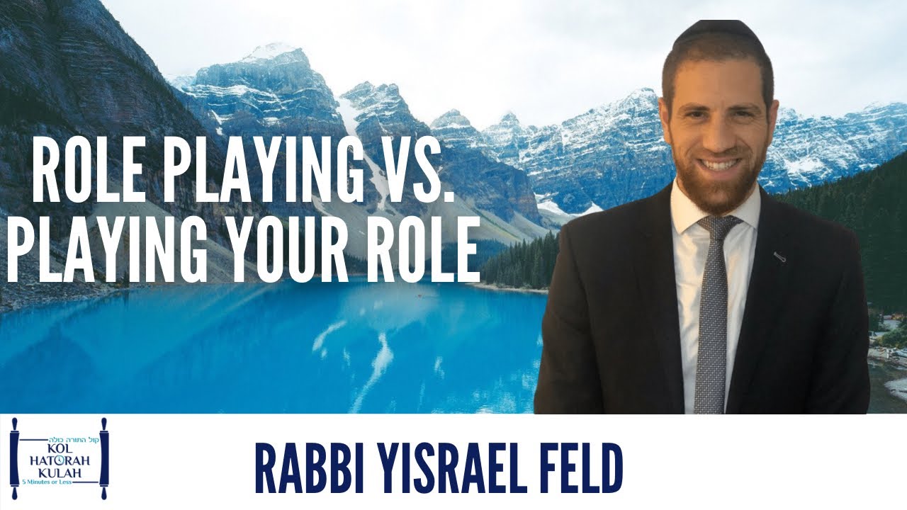 Role Playing Vs. Playing Your Role- Rabbi Yisrael field