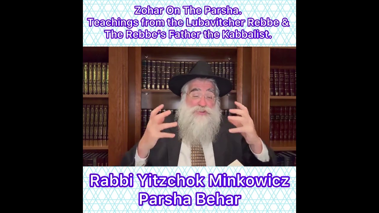 Zohar Parsha Behar. Lubavitcher Rebbe & Rebbe’s Father Kabbalist. By Rabbi Yitzchok Minkowicz