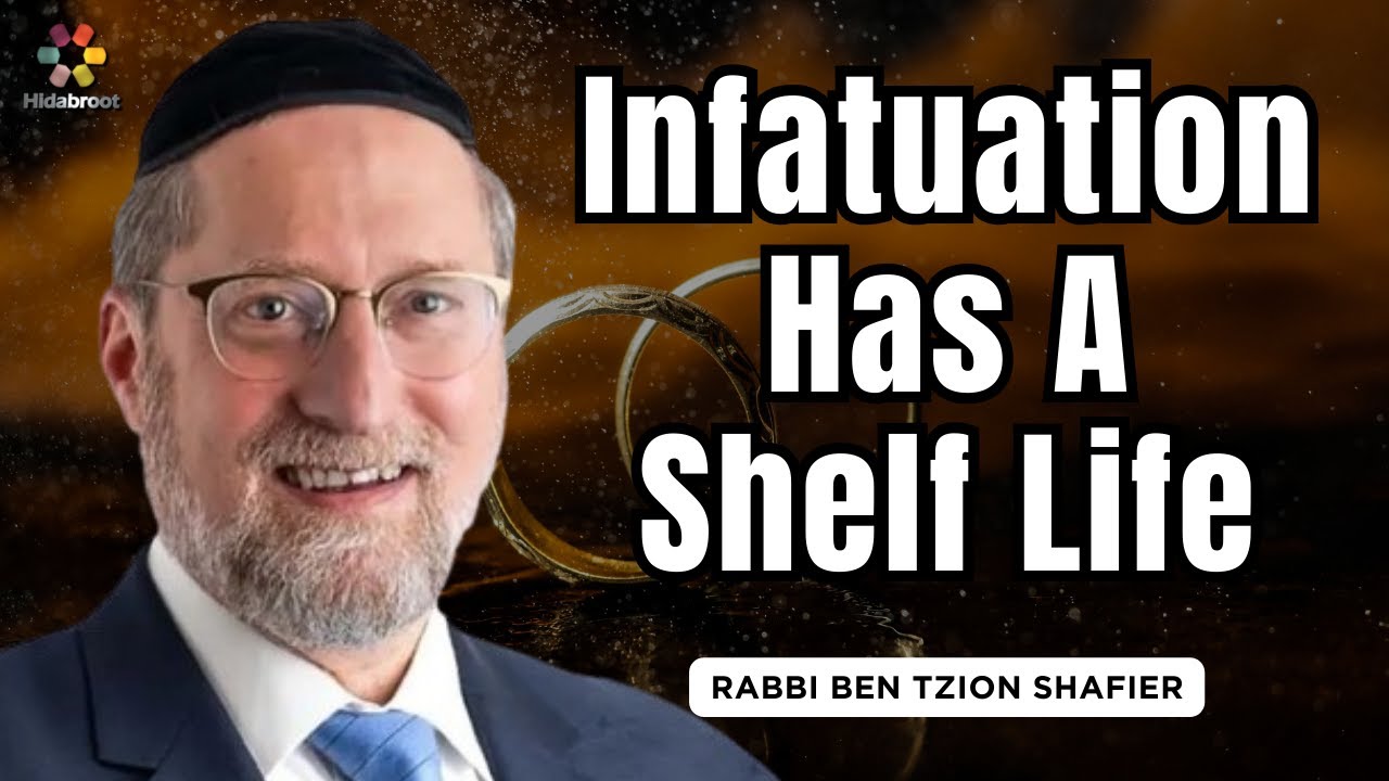 The Marriage Seminar: Infatuation Has A Shelf Life - Rabbi Ben Tzion Shafier