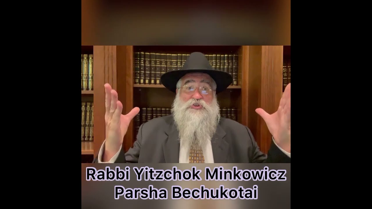 Rabbi Minkowicz Weekly Torah Lesson Parsha Bechukotai