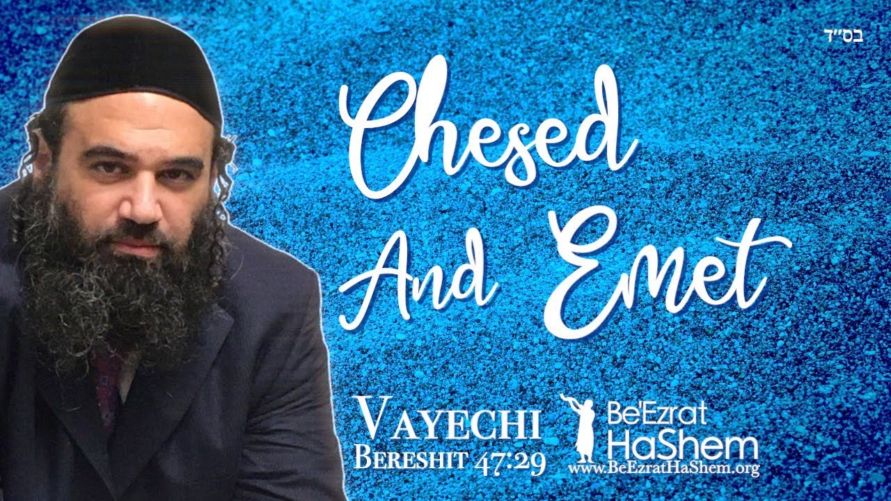 Parashat Vayechi - Do Kindness And Truth With Me